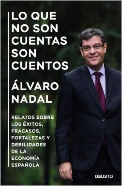 Portada de LO QUE NO SON CUENTAS SON CUENTOS. Relatos sobre los éxitos, fracasos, fortalezas y debilidades de la economía española