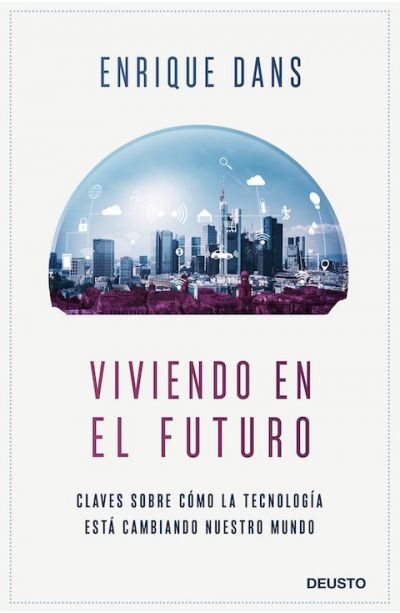 Portada de VIVIENDO EN EL FUTURO. Claves sobre cómo la tecnología está cambiando nuestro mundo