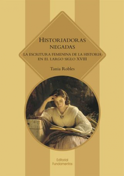 Portada del libro HISTORIADORAS NEGADAS. La escritura femenina de la historia en el largo siglo XVIII