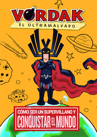 Portada del libro VORDAK EL ULTRAMALVADO. Cómo ser un supervillano y conquistar el mundo