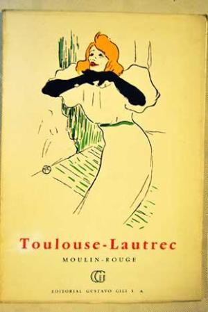 Portada del libro TOULOUSE-LAUTREC: Moulin Rouge y cabarets