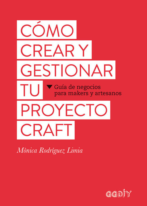 Portada del libro CÓMO CREAR Y GESTIONAR TU PROYECTO CRAFT. Guía de negocios para makers y artesanos