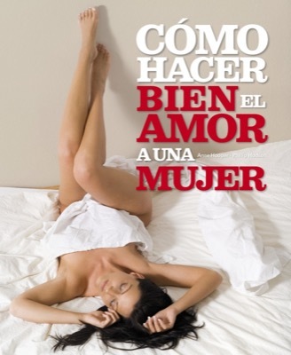 Portada de CÓMO HACER BIEN EL AMOR A UNA MUJER