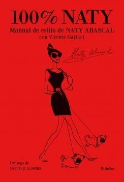 Portada del libro CIEN POR CIEN (100%) NATY. Manual de estilo de Naty Abascal con Vicente Gallart