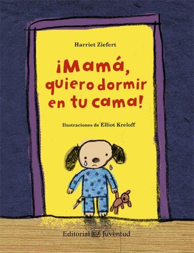 Portada del libro ¡MAMÁ, QUIERO DORMIR EN TU CAMA!