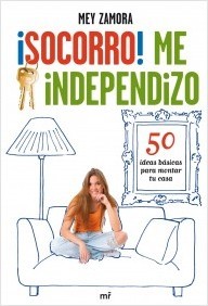 Portada del libro ¡SOCORRO! ME INDEPENDIZO. 50 ideas básicas para montar tu casa