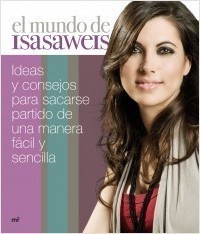 Portada de EL MUNDO DE ISASAWEIS. Ideas y consejos para sacarse partido de una manera fácil y sencilla