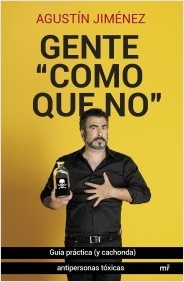 Portada del libro GENTE COMO QUE NO. Guía práctica (y cachonda) antipersonas tóxicas