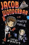 Portada de JACOB WONDERBAR Y EL DESASTRE ESPACIAL