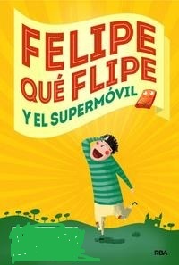 Portada de FELIPE QUÉ FLIPE Y EL SUPERMÓVIL