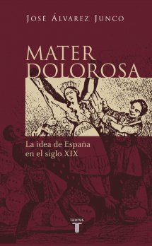 Portada de MATER DOLOROSA. La idea de España en el silgo XIX