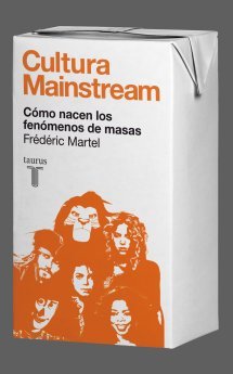 Portada del libro CULTURA MAINSTREAM. Cómo nacen los fenómenos de masas