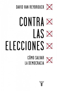 Portada del libro CONTRA LAS ELECCIONES. Cómo salvar la democracia