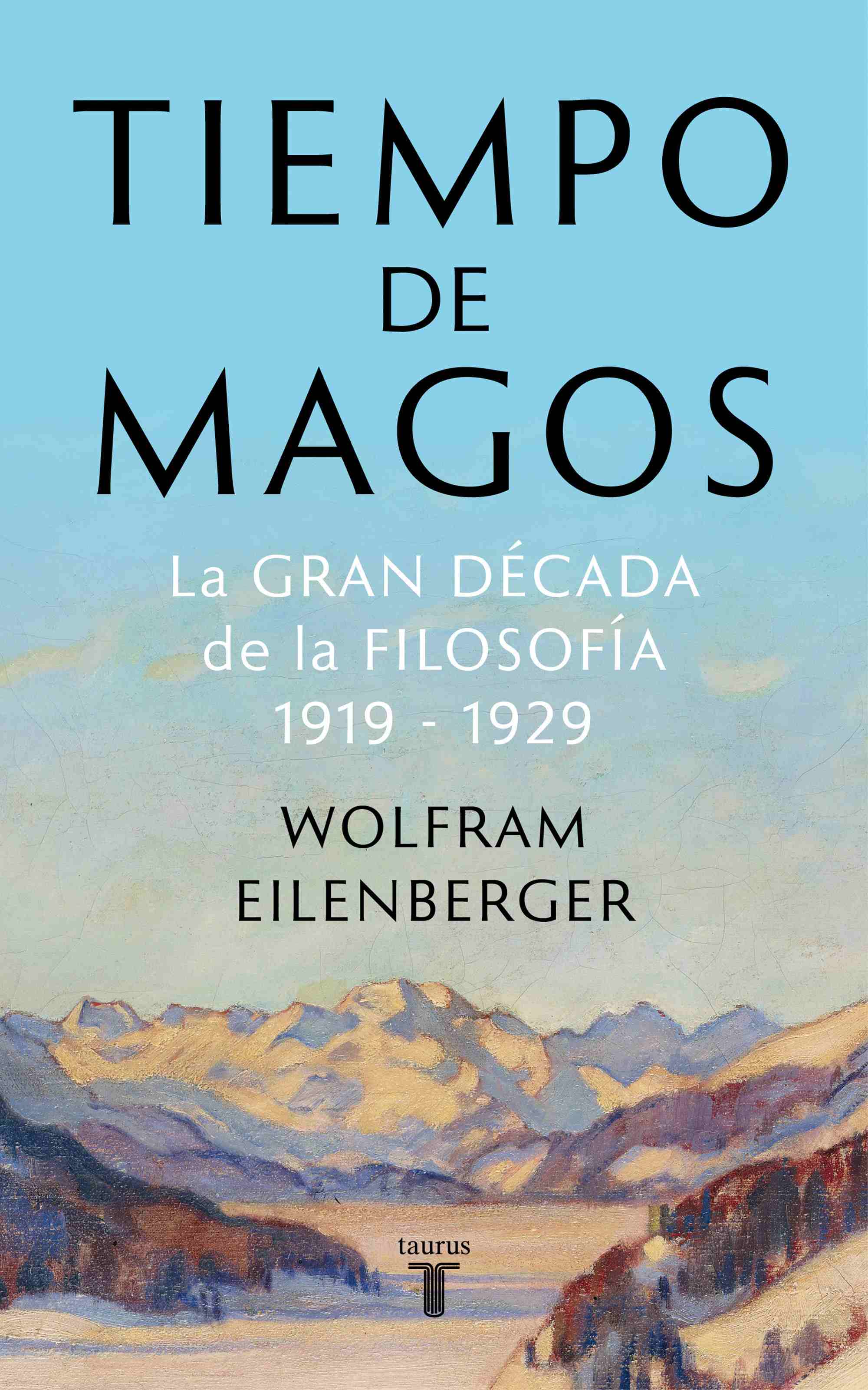 Portada de TIEMPO DE MAGOS. La gran década de la filosofía: 1919-1929