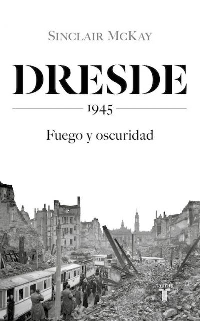 Portada del libro DRESDE: 1945. FUEGO Y OSCURIDAD