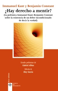 Portada de ¿HAY DERECHO A MENTIR? (La polémica Inmanuel Kant - Benjamin Constant, sobre la existencia de un deber incondicionado de decir la verdad)