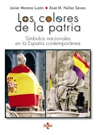 Portada de LOS COLORES DE LA PATRIA. Simbolos nacionales en la España contemporánea