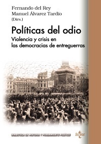 Portada del libro POLÍTICAS DEL ODIO. Violencia y crisis en las democracias de entreguerras