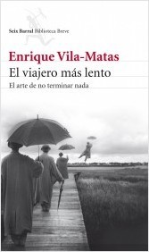 Portada de EL VIAJERO MÁS LENTO. El arte de no terminar nada