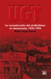 Portada de HISTORIA DE LA UGT. Volumen 6: la reconstrucción del sindicalismo en democracia, 1976-1994