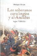 Portada de LOS SOBERANOS CAROLINGIOS Y AL-ANDALUS. Siglos VIII-IX 