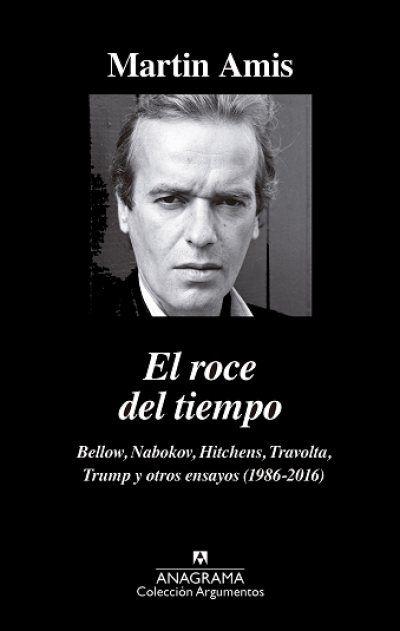 Portada de EL ROCE DEL TIEMPO. Bellow, Nabokov, Hitchens, Travolta, Trump y otros ensayos (1986-2016)