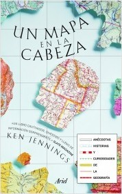 Portada del libro UN MAPA EN LA CABEZA. Anécdotas, historias y curiosidades de la geografía