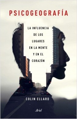 Portada de PSICOGEOGRAFÍA. La influencia de los lugares en la mente y en el corazón