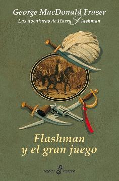 Portada de FLASHMAN Y EL GRAN JUEGO (Las aventuras de Harry Flashman IX)
