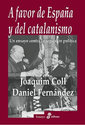 Portada del libro A FAVOR DE ESPAÑA Y DEL CATALANISMO. Un ensayo contra la regresión política