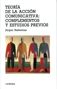 Portada de TEORÍA DE LA ACCIÓN COMUNICATIVA: COMPLEMENTOS Y ESTUDIOS PREVIOS