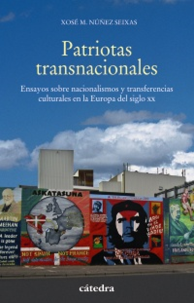 Portada de PATRIOTAS TRANSNACIONALES. Ensayos sobre nacionalismos y transferencias culturales en la Europa del siglo XX