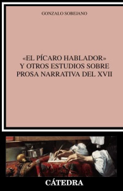 Portada de EL PÍCARO HABLADOR Y OTROS ESTUDIOS SOBRE PROSA NARRATIVA DEL XVII