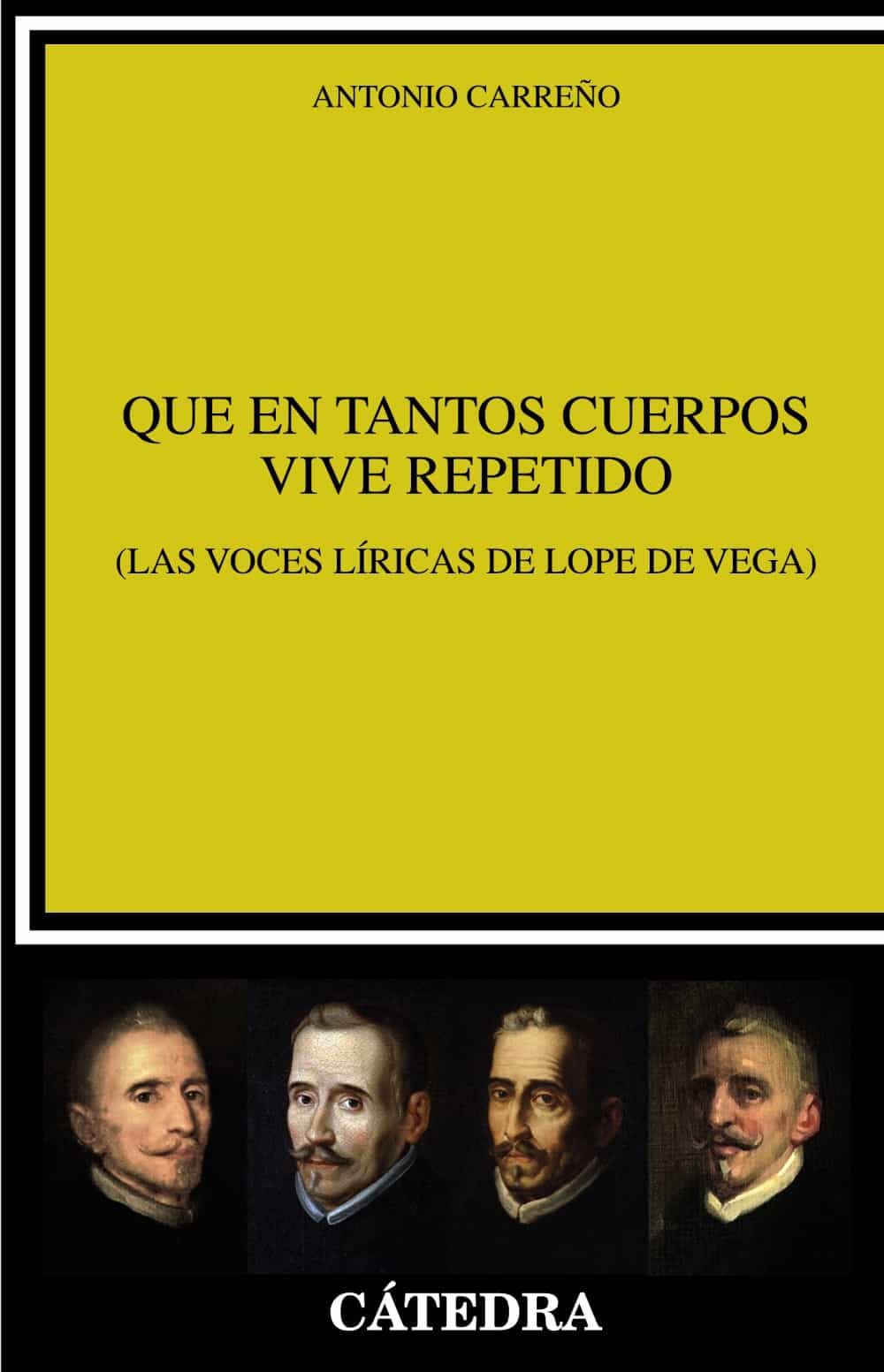 Portada de QUE EN TANTOS CUERPOS VIVE REPETIDO (Las voces líricas de Lope de Vega)