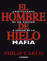 Portada de EL HOMBRE DE HIELO: Confesiones de un asesino a sueldo de la mafia