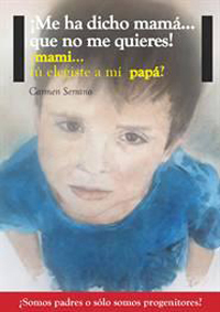 Portada del libro ¡ME HA DICHO MAMÁ...QUE NO ME QUIERES!