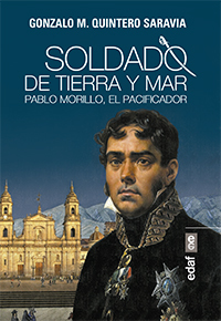 Portada del libro SOLDADO DE TIERRA Y MAR. Pablo Morillo, el pacificador