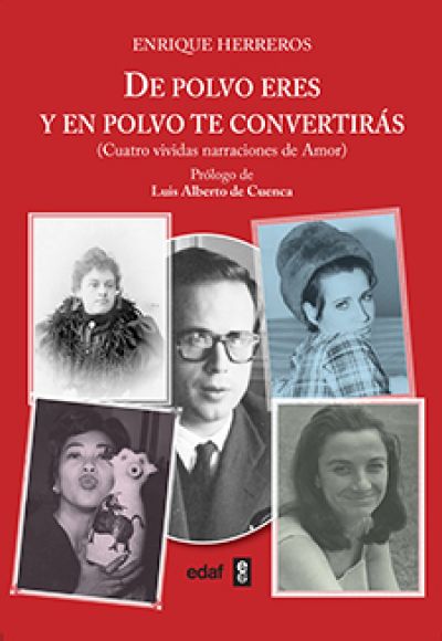 Portada del libro DE POLVO ERES Y EN POLVO TE CONVERTIRÁS. Cuatro vívidas narraciones de amor