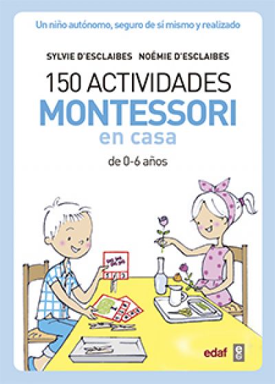 Portada del libro 150 ACTIVIDADES MONTESSORI EN CASA de 0-6 años