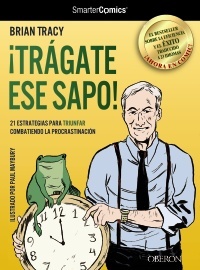 Portada de ¡TRÁGATE ESE SAPO! (SmarterComics) 21 estrategias para TRIUNFAR combatiendo la procrastinación