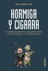 Portada de HORMIGA Y CIGARRA ( o cómo encontrar el equilibrio entre la vida personal y la profesional)