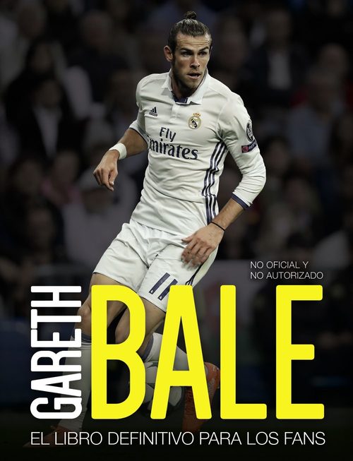 Portada de GARETH BALE. EL LIBRO DEFINITIVO PARA LOS FANS