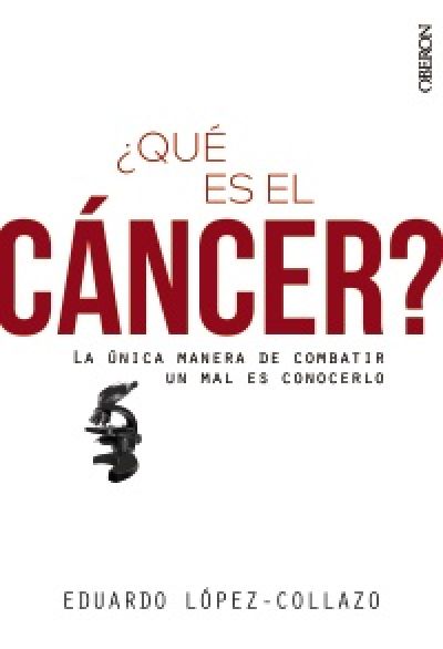 Portada de ¿QUÉ ES EL CÁNCER? La única manera de combatir un mal es conocerlo