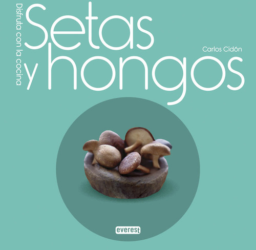 Portada de SETAS Y HONGOS. Disfruta con la cocina