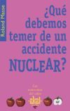 Portada del libro ¿QUÉ DEBEMOS TEMER DE UN ACCIDENTE NUCLEAR?