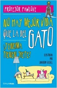 Portada de NO HAY MEJOR VIDA QUE LA DEL GATO ¡y encima tienen siete!