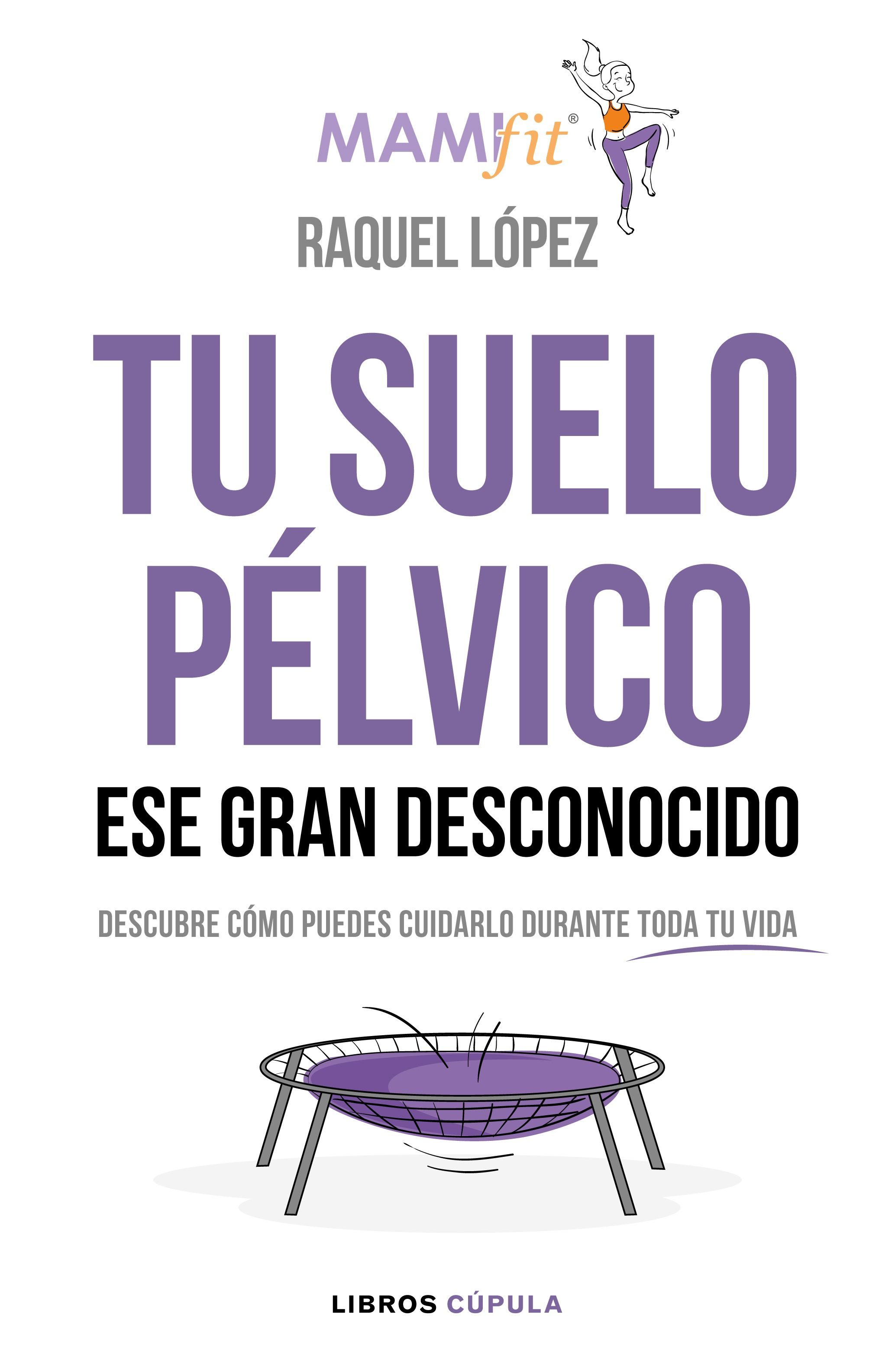 Portada del libro TU SUELO PÉLVICO ESE GRAN DESCONOCIDO