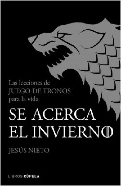 Portada del libro SE ACERCA EL INVIERNO. Las lecciones de Juego de Tronos para la vida