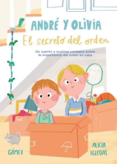 Portada del libro ANDRÉ Y OLIVIA: EL SECRETO DEL ORDEN. Un cuento y muchos consejos sobre la importancia del orden en casa