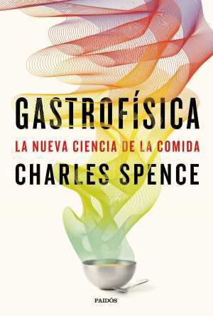 Portada del libro GASTROFÍSICA. La nueva ciencia de la comida